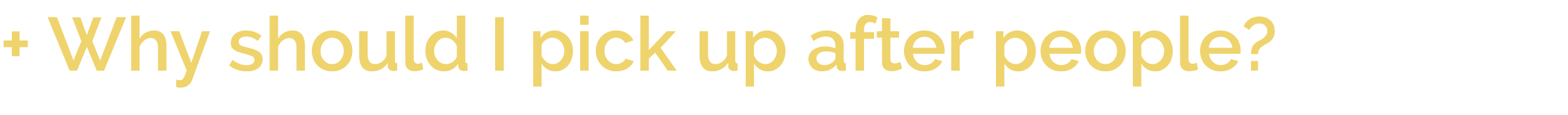 + Why should I pick up after people 